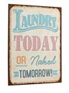 Metal skilt 26x35cm Laundry Today Or Naked Tomorrow - Se Metal skilte